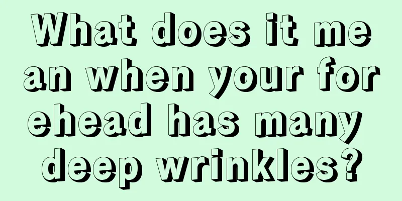 What does it mean when your forehead has many deep wrinkles?