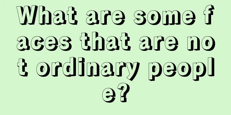 What are some faces that are not ordinary people?