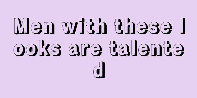 Men with these looks are talented
