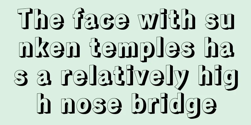 The face with sunken temples has a relatively high nose bridge