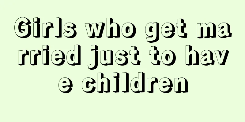 Girls who get married just to have children