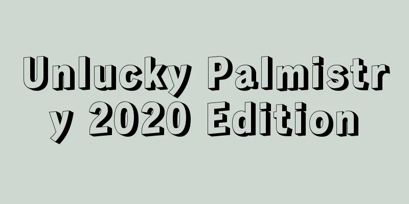 Unlucky Palmistry 2020 Edition