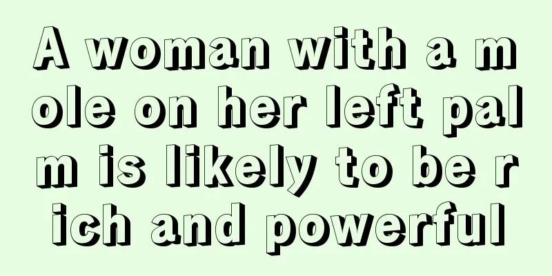 A woman with a mole on her left palm is likely to be rich and powerful