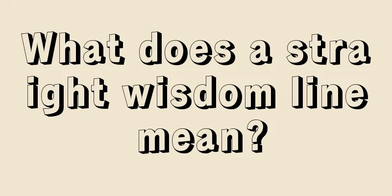 What does a straight wisdom line mean?