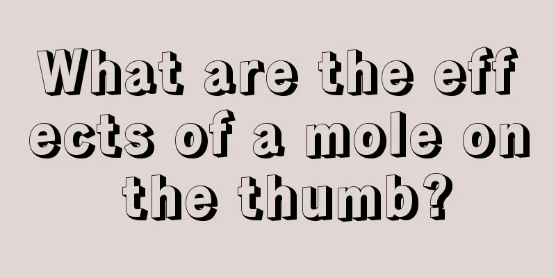 What are the effects of a mole on the thumb?