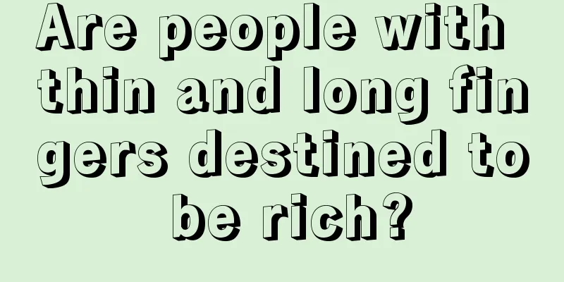 Are people with thin and long fingers destined to be rich?