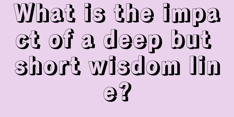 What is the impact of a deep but short wisdom line?