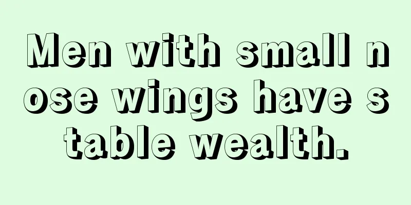 Men with small nose wings have stable wealth.