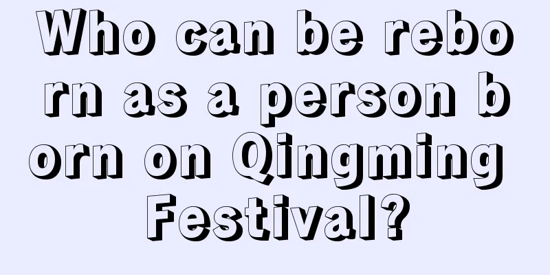 Who can be reborn as a person born on Qingming Festival?