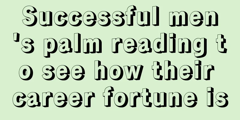 Successful men's palm reading to see how their career fortune is