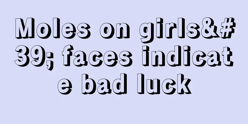Moles on girls' faces indicate bad luck