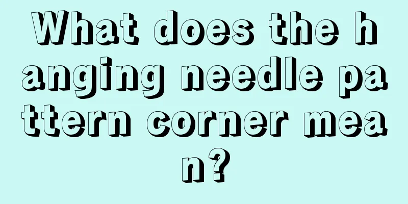 What does the hanging needle pattern corner mean?