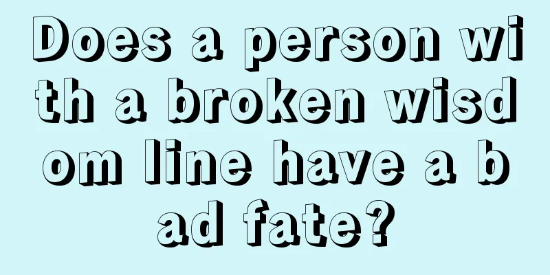 Does a person with a broken wisdom line have a bad fate?