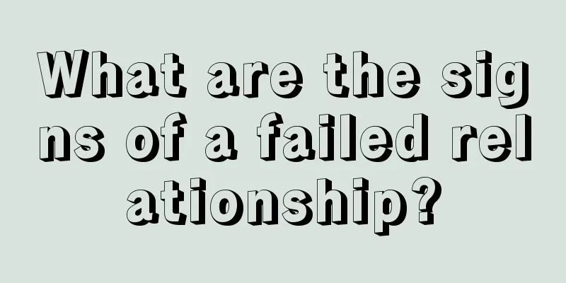 What are the signs of a failed relationship?