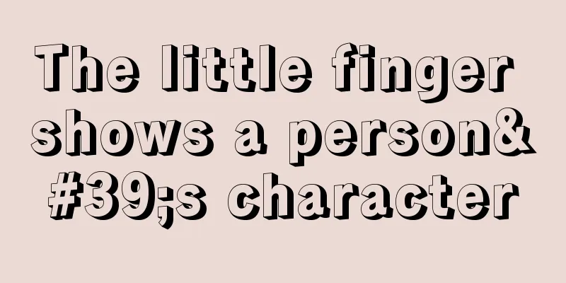 The little finger shows a person's character