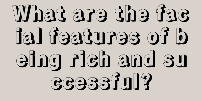 What are the facial features of being rich and successful?