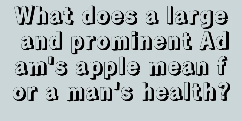 What does a large and prominent Adam's apple mean for a man's health?