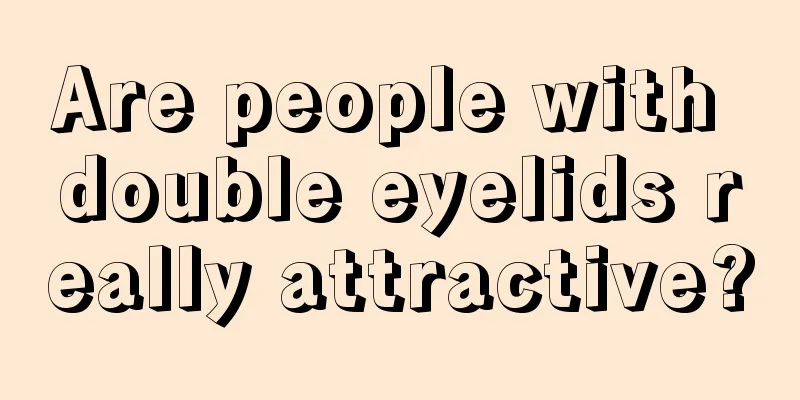 Are people with double eyelids really attractive?