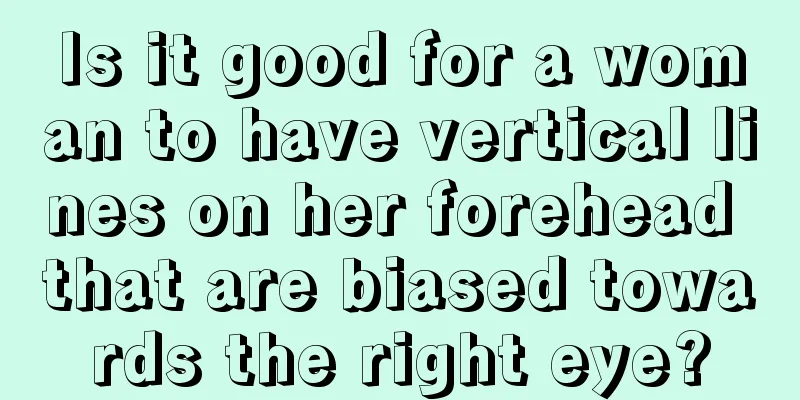 Is it good for a woman to have vertical lines on her forehead that are biased towards the right eye?