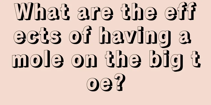 What are the effects of having a mole on the big toe?