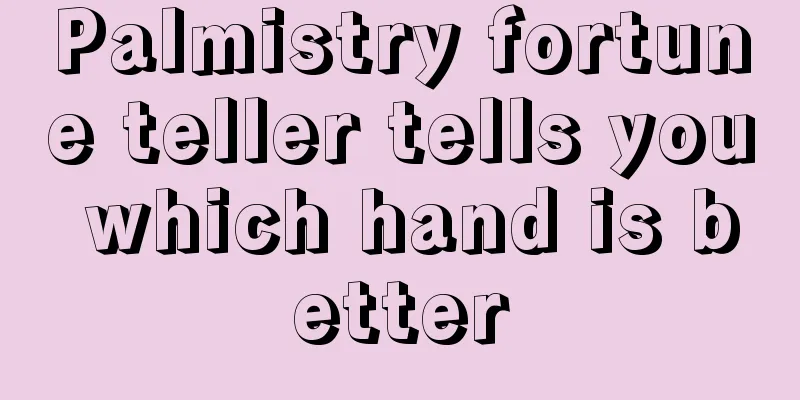 Palmistry fortune teller tells you which hand is better