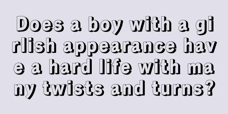 Does a boy with a girlish appearance have a hard life with many twists and turns?