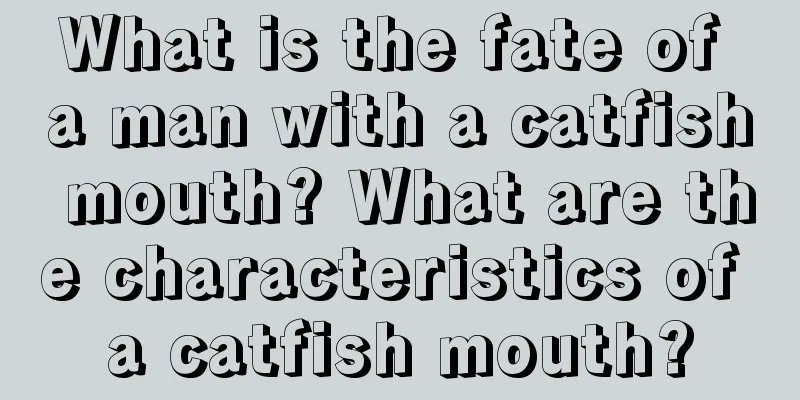 What is the fate of a man with a catfish mouth? What are the characteristics of a catfish mouth?