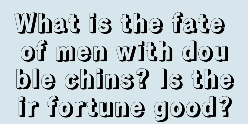 What is the fate of men with double chins? Is their fortune good?