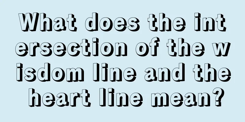 What does the intersection of the wisdom line and the heart line mean?