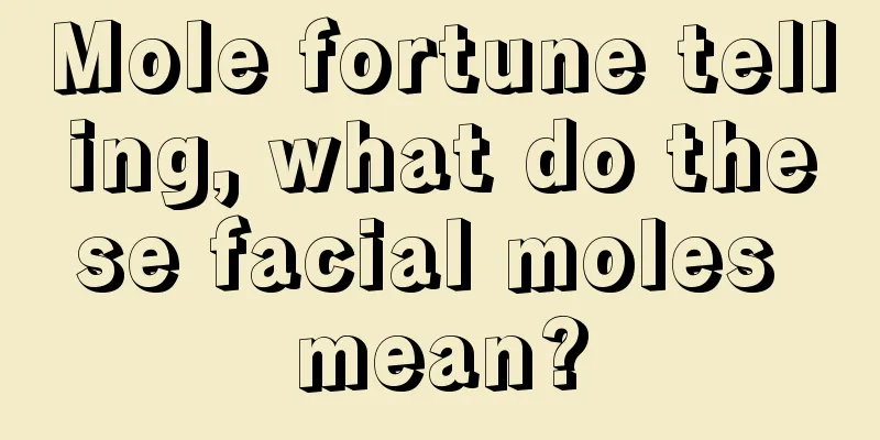 Mole fortune telling, what do these facial moles mean?