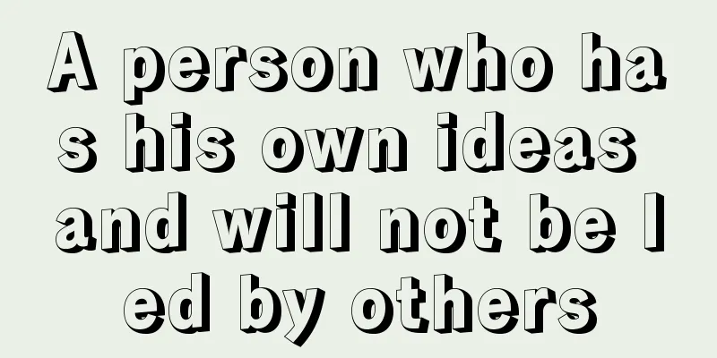 A person who has his own ideas and will not be led by others