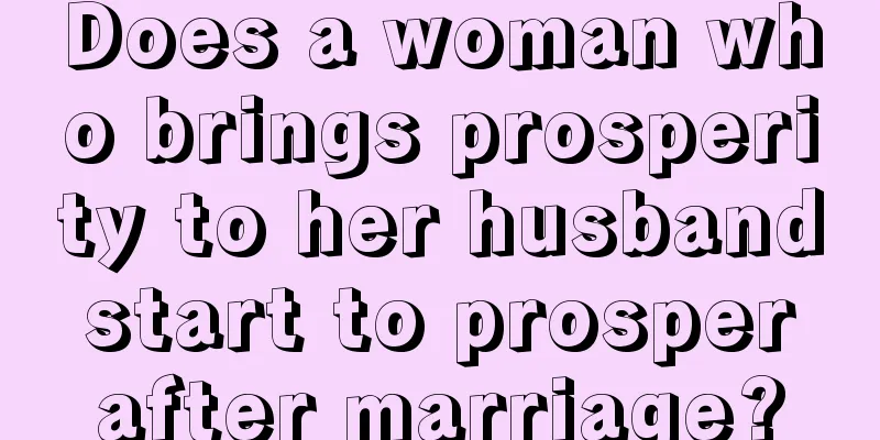 Does a woman who brings prosperity to her husband start to prosper after marriage?