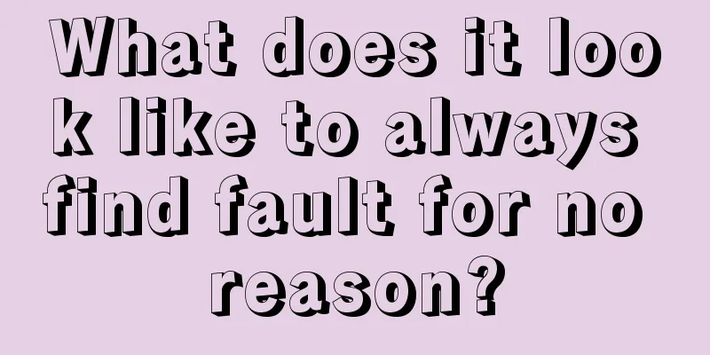 What does it look like to always find fault for no reason?
