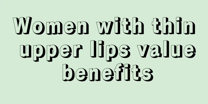 Women with thin upper lips value benefits