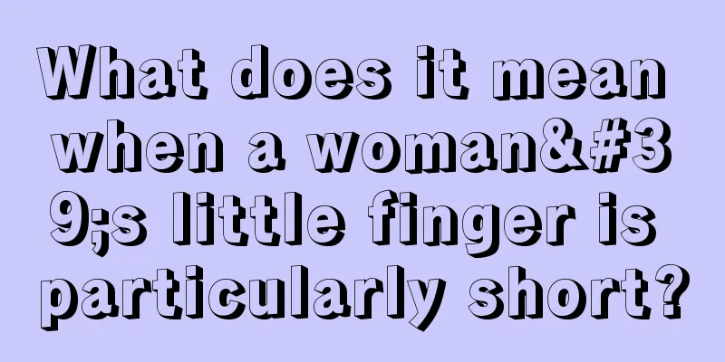 What does it mean when a woman's little finger is particularly short?