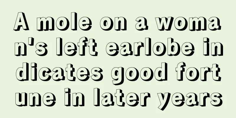 A mole on a woman's left earlobe indicates good fortune in later years