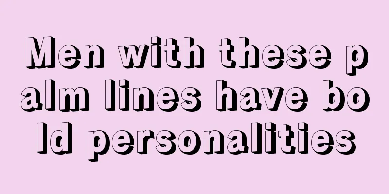 Men with these palm lines have bold personalities
