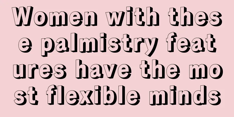 Women with these palmistry features have the most flexible minds