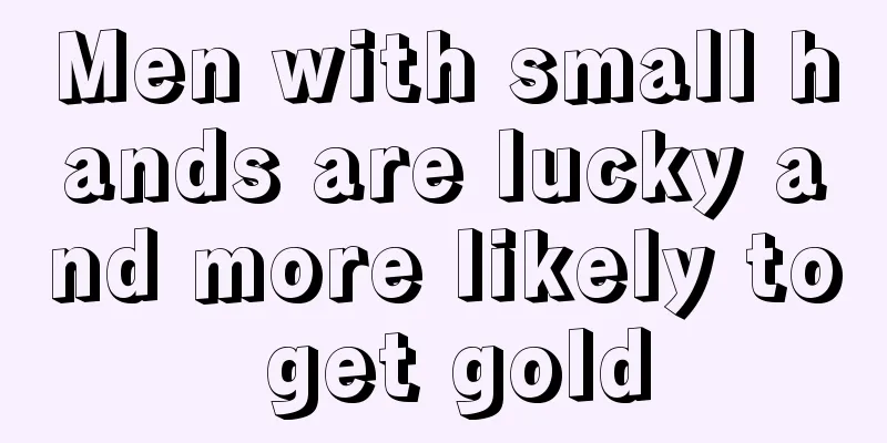 Men with small hands are lucky and more likely to get gold
