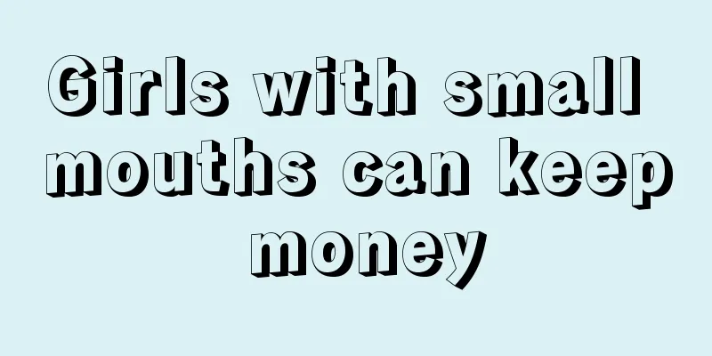 Girls with small mouths can keep money