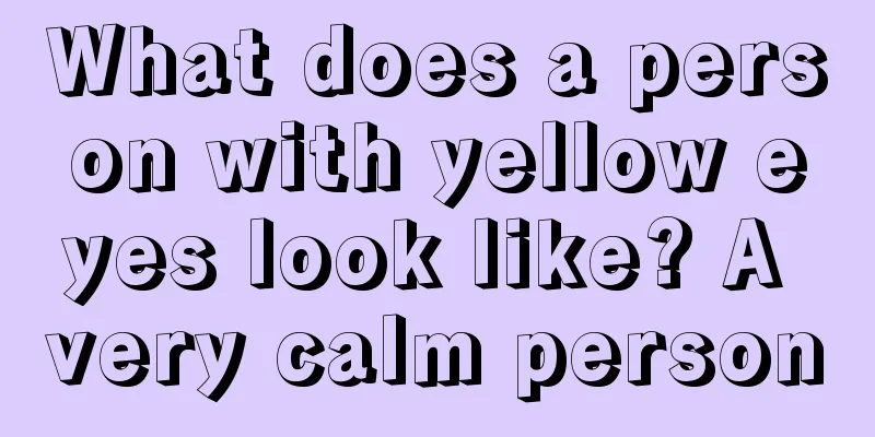 What does a person with yellow eyes look like? A very calm person