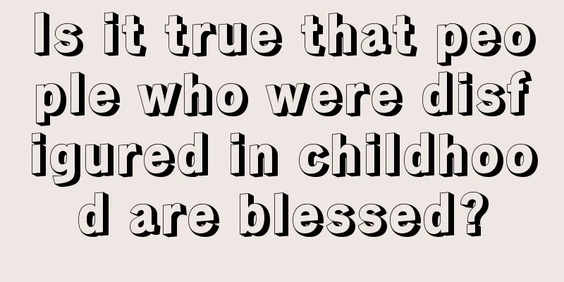 Is it true that people who were disfigured in childhood are blessed?