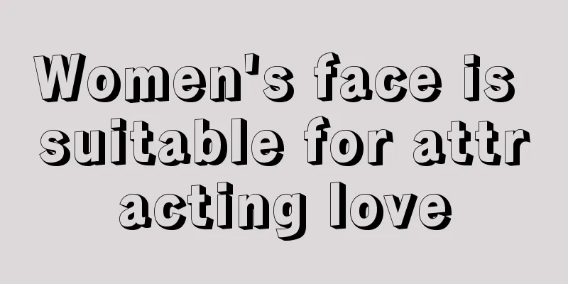 Women's face is suitable for attracting love
