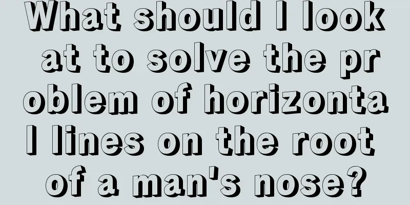 What should I look at to solve the problem of horizontal lines on the root of a man's nose?