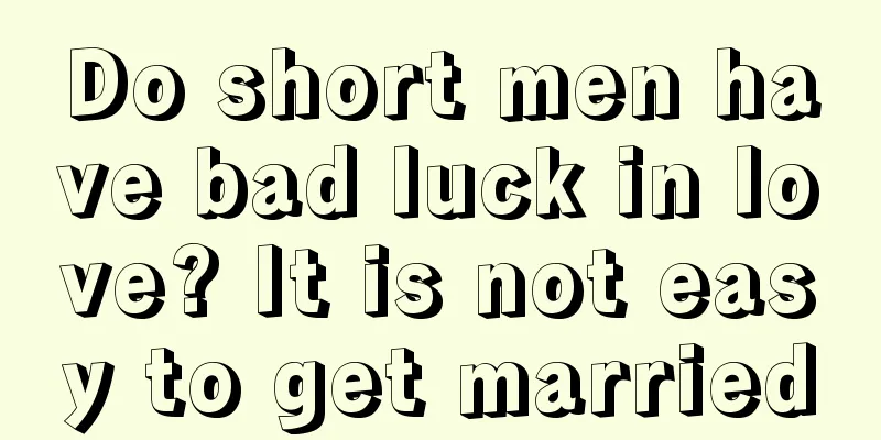 Do short men have bad luck in love? It is not easy to get married
