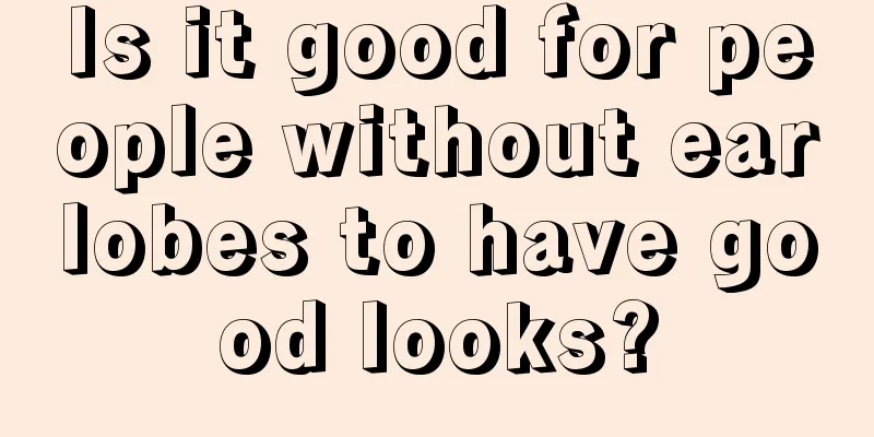 Is it good for people without earlobes to have good looks?