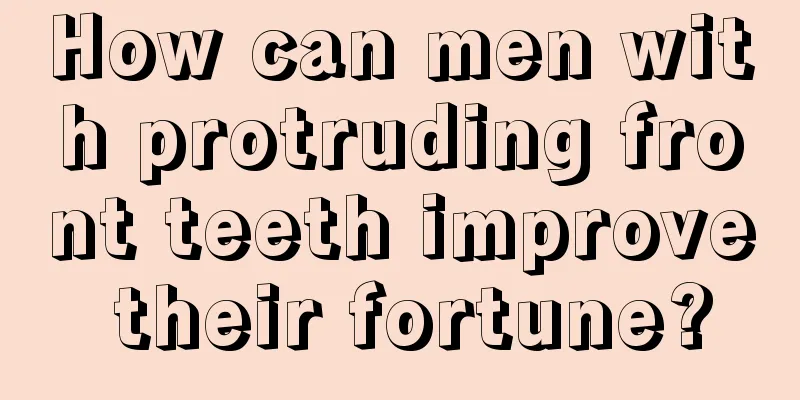 How can men with protruding front teeth improve their fortune?