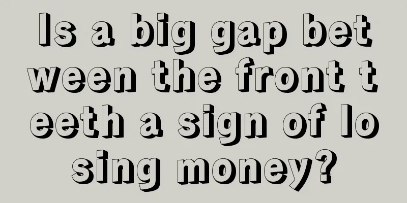 Is a big gap between the front teeth a sign of losing money?