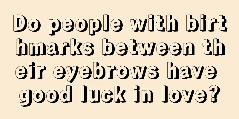 Do people with birthmarks between their eyebrows have good luck in love?