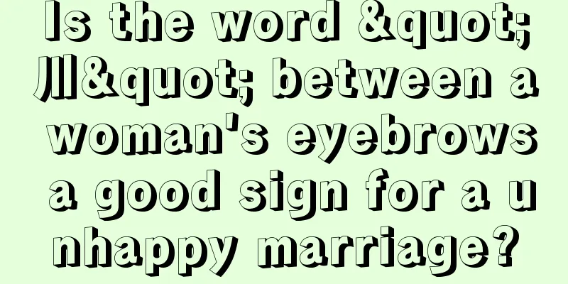 Is the word "川" between a woman's eyebrows a good sign for a unhappy marriage?